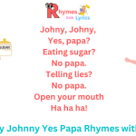 Johny Johny Yes Papa Poem Song Rhymes with Lyrics