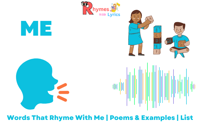 Words That Rhyme with Me: Meaning, examples, list, poems